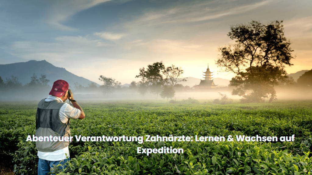 Abenteuer Verantwortung Zahnärzte