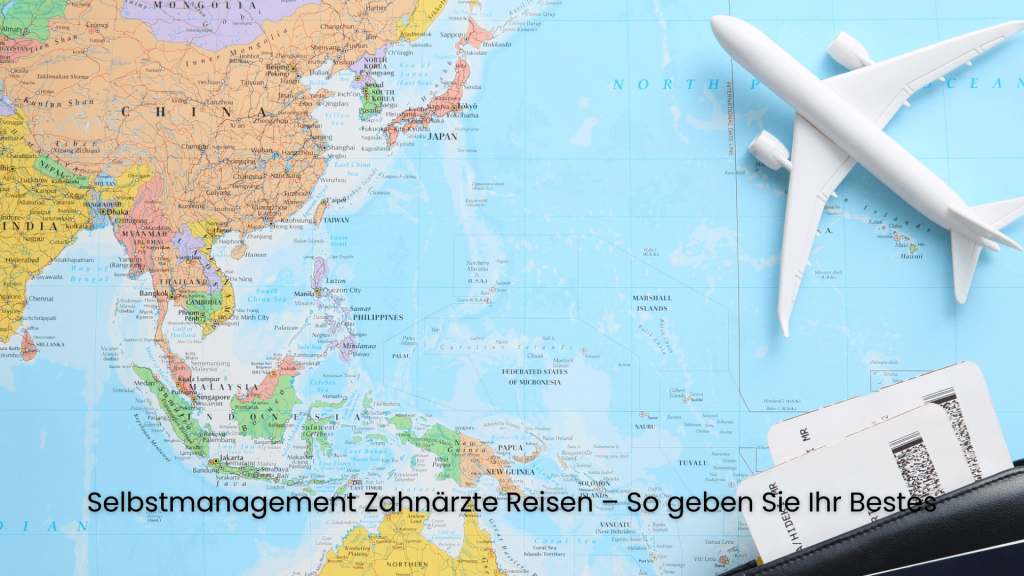 Selbstmanagement Zahnärzte Reisen